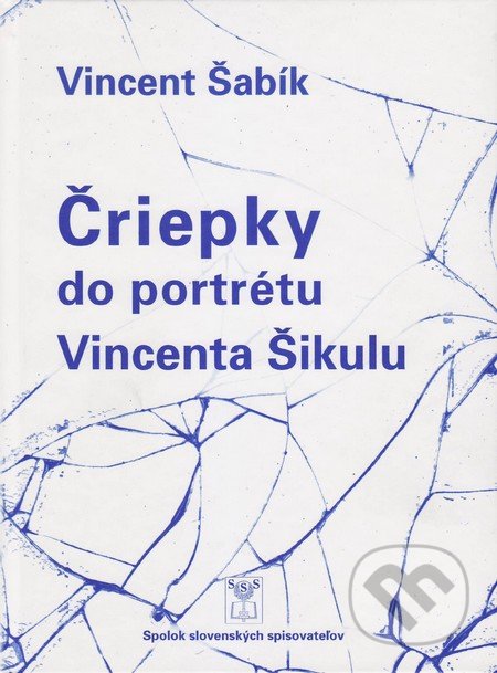 Čriepky do portrétu Vincenta Šikulu