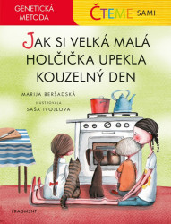 Čteme sami – genetická metoda - Jak si velká malá holčička upekla kouzelný den
