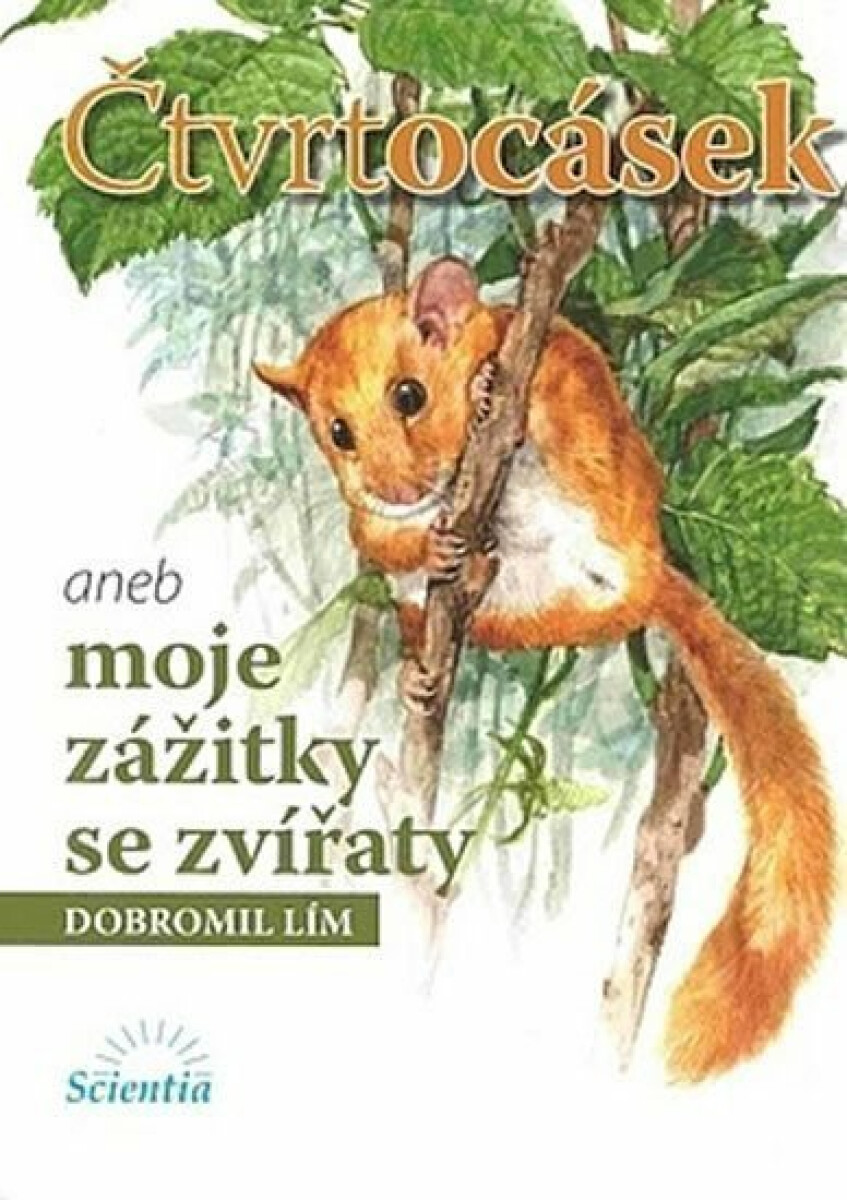 Čtvrtocásek aneb moje zážitky se zvířátky - Lím Dobromil