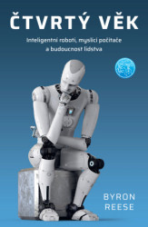 Čtvrtý věk (Inteligentní roboti, myslící počítače a budoucnost lidstva) - kniha z kategorie Odborné a naučné