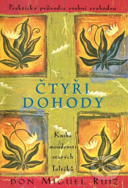 Čtyři dohody (Kniha moudrosti starých Toltéků)