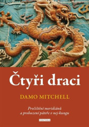 Čtyři draci (Pročištění meridiánů a probuzení páteře v nej-kungu) - kniha z kategorie Alternativní medicína
