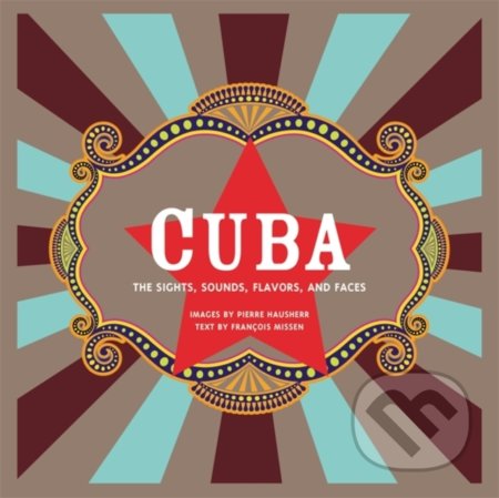 Cuba: The Sights, Sounds, Flavors, and Faces