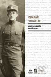 Cukrář vojákem (Deník legionáře Miloše Suma)
