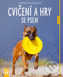 Cvičení a hry se psem - Katharina Schlegl-Kofler