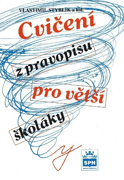Cvičení z pravopisu pro větší školáky - Vlastimil Styblík, kolektiv autorů