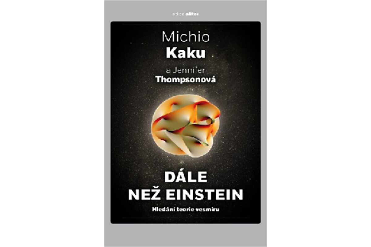 Dále než Einstein - Michio Kaku, Jennifer Thompsonová