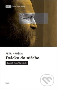 Daleko do ničeho (Básník Ivan Wernisch)