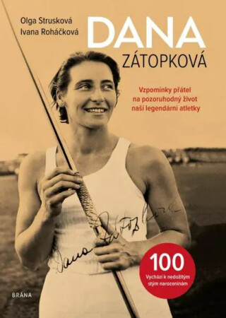 Dana Zátopková - Vzpomínky přátel na pozoruhodný život naší legendární atletky