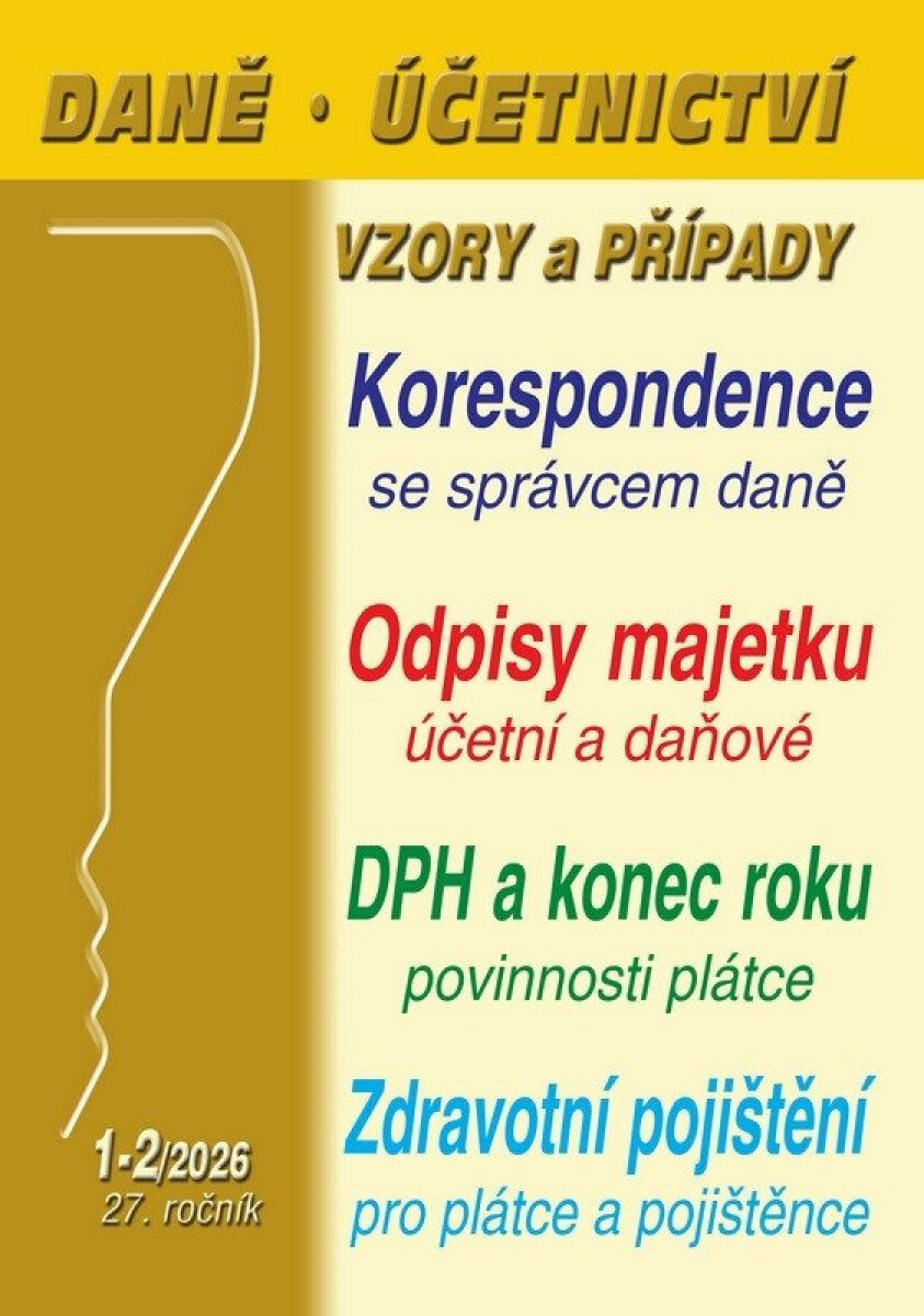 Daně, účetnictví, vzory a případy 1-2/2026 (Korespondence se správcem daně, Povinnosti plátce DPH na konci kalendářního roku 2025)