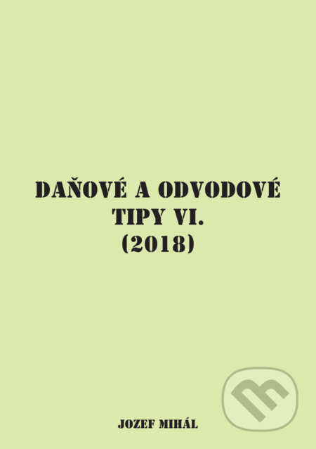 Daňové a odvodové tipy VI. (2018)