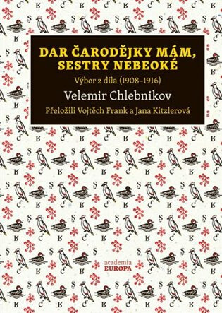 Dar čarodějky mám, sestry nebeoké - Velemir Chlebnikov