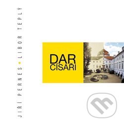 Dar císaři (123 let v sídlech moravské šlechty)