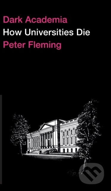 Dark Academia (How Universities Die)