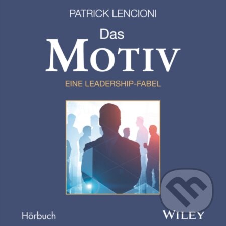Das Motiv (Der einzige gute Grund fur Fuhrungsarbeit