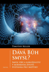 Dává Bůh smysl? (Smysl víry a náboženství v moderním životě: Pozvání pro skeptiky) - kniha z kategorie Křesťanství