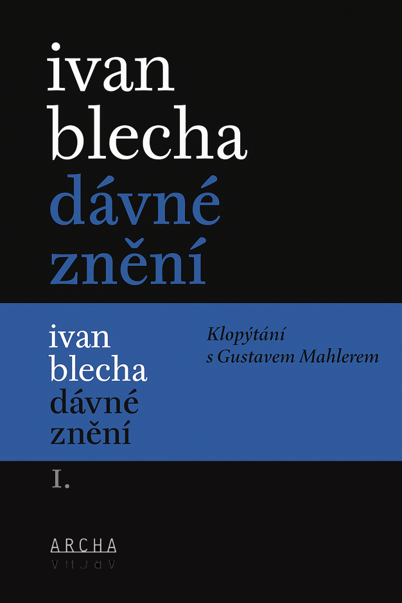 Dávné znění / Klopýtání s Gustavem Mahlerem I. + II. - Ivan Blecha