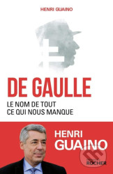 De Gaulle: Le nom de tout ce qui nous manque