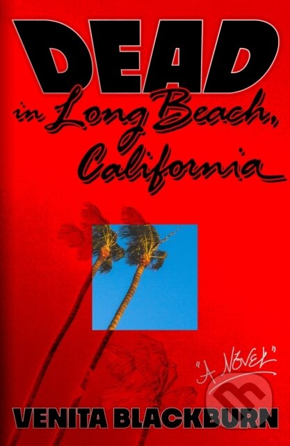 Dead in Long Beach, California (A Novel)