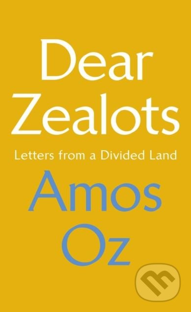 Dear Zealots (Letters from a Divided Land)