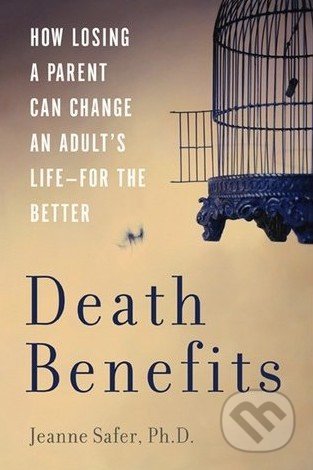 Death Benefits (How Losing a Parent Can Change an Adult's Life