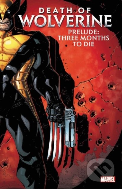 Death of Wolverine Prelude: Three Months to Die