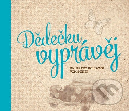 Dědečku, vyprávěj (Kniha pro uchování vzpomínek)