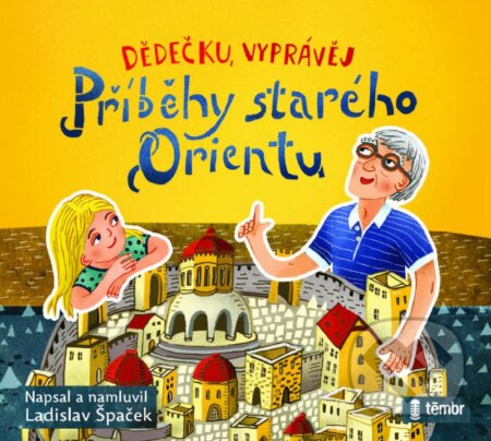 Dědečku, vyprávěj – Příběhy starého Orientu