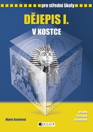Dějepis I. v kostce pro SŠ - Marie Sochrová