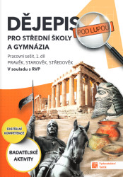 Dějepis pod lupou 1 pro SŠ a gymnázia – pracovní sešit
