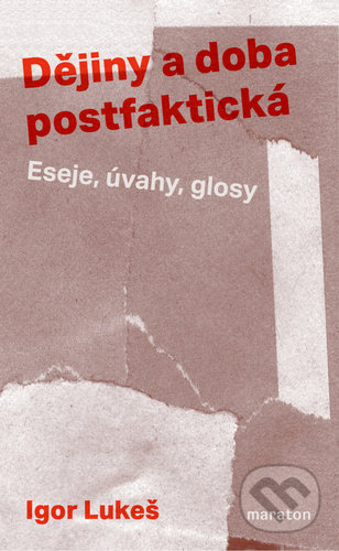 Dějiny a doba postfaktická (Eseje, úvahy, glosy)