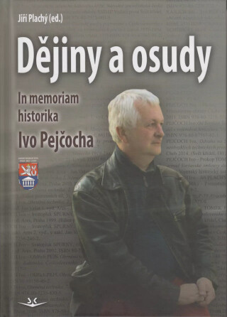 Dějiny a osudy - In memorial historika Ivo Pejčocha