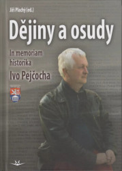 Dějiny a osudy (In memorial historika Ivo Pejčocha) - kniha z kategorie Historie