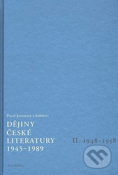 Dějiny české literatury 1945 - 1989 II. (II. díl 1948