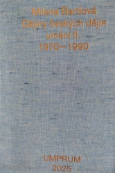 Dějiny českých dějin umění II. 1970-1990 - Milena Bartlová