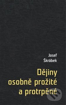 Dějiny osobně prožité a protrpěné