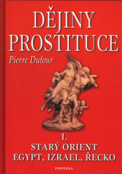 Dějiny prostituce I. (Starý orient, Egypt, Izrael, Řecko) - kniha z kategorie Vztahy a rodina