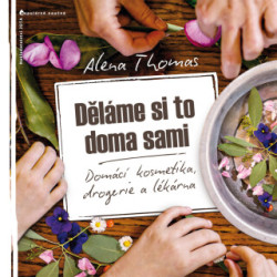 Děláme si to doma sami (Domácí kosmetika, drogerie a lékárna) - kniha z kategorie Kosmetika a péče o tělo