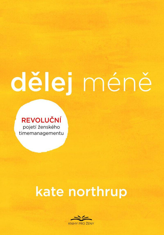 Dělej méně - Kate Northrupová