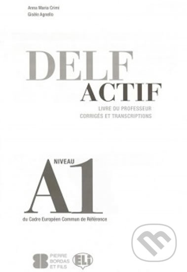 DELF Actif A1: Scolaire - Guide du professeur