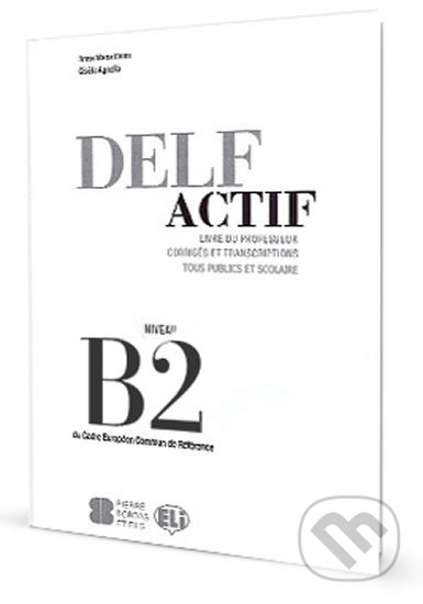 DELF Actif B2: Tous Publics - Guide du professeur