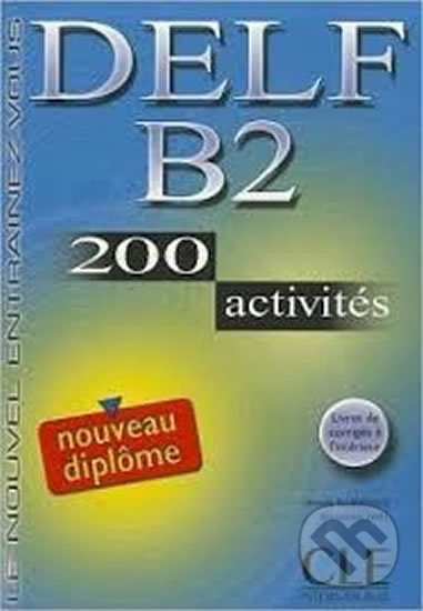 DELF B2: 200 Activities Textbook + Key
