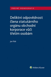 Deliktní odpovědnost člena statutárního orgánu obchodní korporace - kniha z kategorie Právo