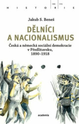 Dělníci a nacionalismus (Česká a německá sociální demokracie v Předlitavsku, 1890–1918) - kniha z kategorie Historie