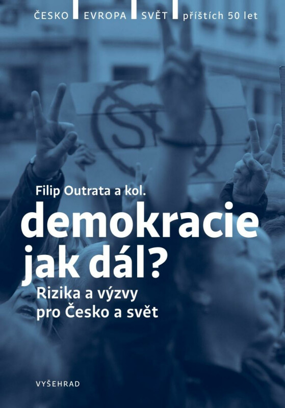 Demokracie - jak dál? - Ilona Švihlíková, Vladimíra Dvořáková, Jiří Koubek, Radek Buben, Lucie Trlifajová, Filip Outrata, Petr Balla, Tereza Jermanová