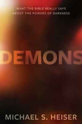 Demons â€“ What the Bible Really Says About the Powers of Darkness