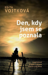 Den, kdy jsem se poznala (Inspirativní příběh o odvaze změnit svůj život) - kniha z kategorie Seberozvoj