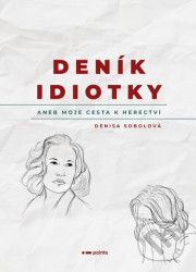 Deník idiotky (aneb Moje cesta k herectví)