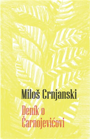 Deník o Čarnojevi?ovi - Miloš Crnjanski
