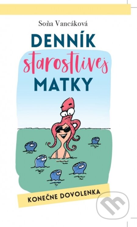 Denník starostlivej matky - Konečne dovolenka
